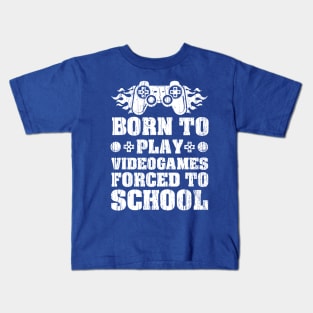 Born To Play Videogames Forced To School Kids T-Shirt